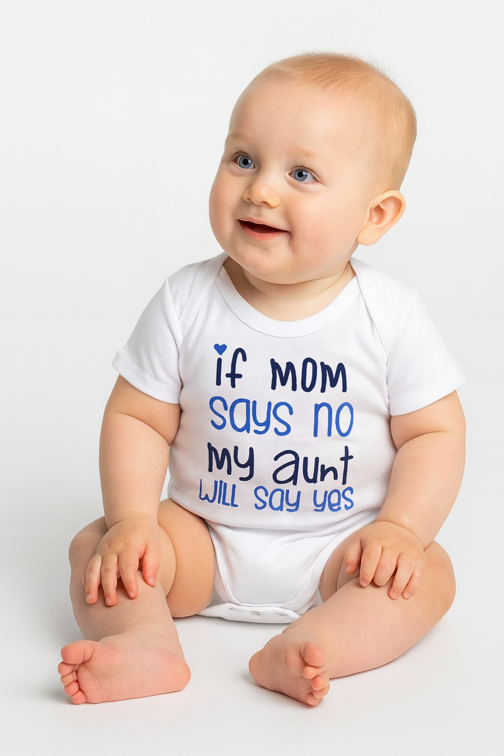 IF MOM SAYS NO MY AUNT WILL SAY YES Baby Romper
